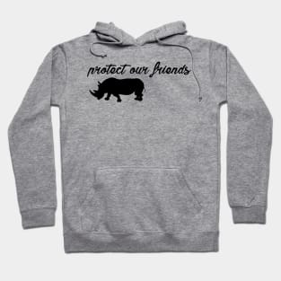 protect our friends - rhino Hoodie